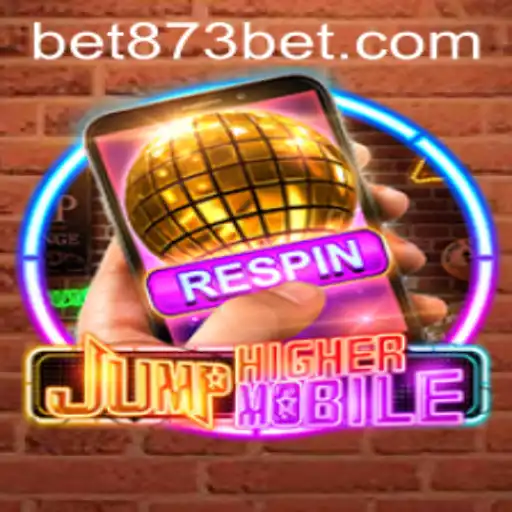 JumpHighermobile and 873bet: A Fresh Take on Mobile Gaming