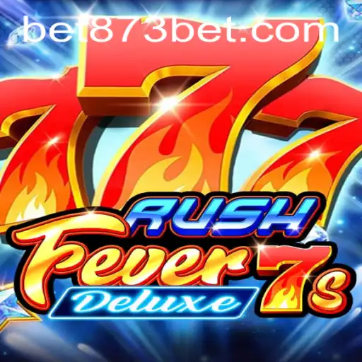 RushFever7sDeluxe: A Thrilling Casino Adventure with 873bet
